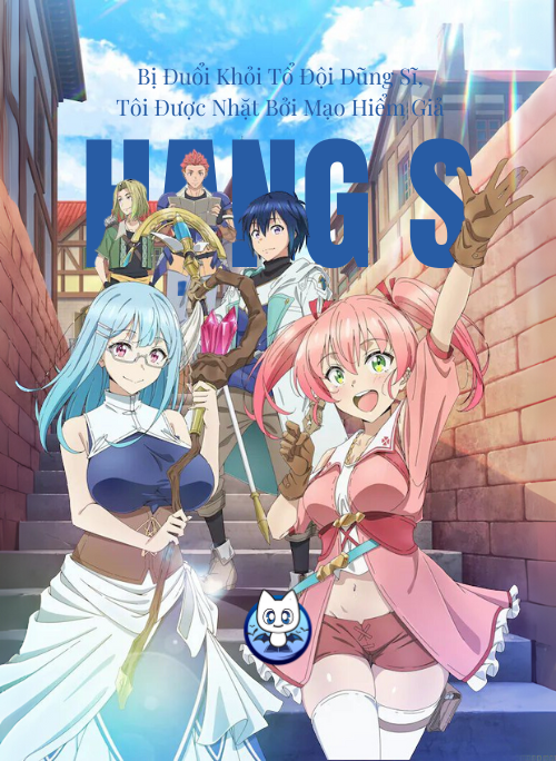 Bị Đuổi Khỏi Tổ Đội Dũng Sĩ, Tôi Được Nhặt Bởi Mạo Hiểm Giả Hạng S